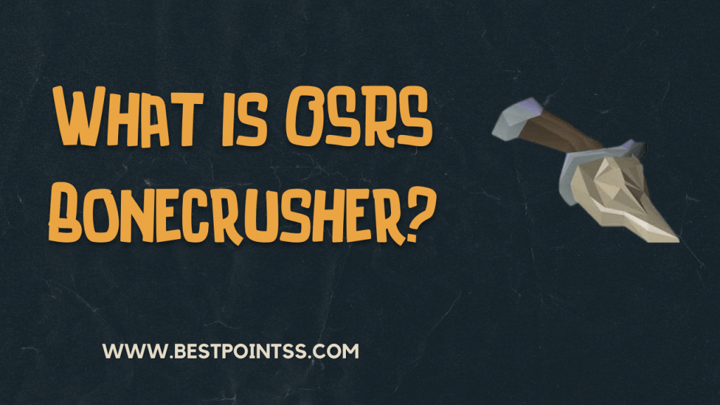What is OSRS Bonecrusher?